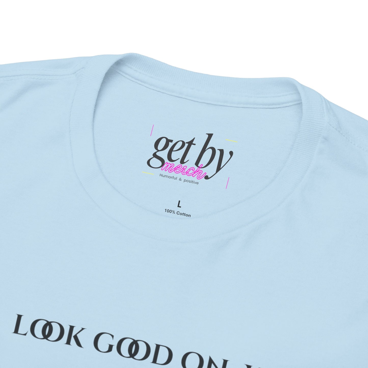 Unisex Heavy Cotton Tee - I'd Look Good On You Funny Graphic Shirt