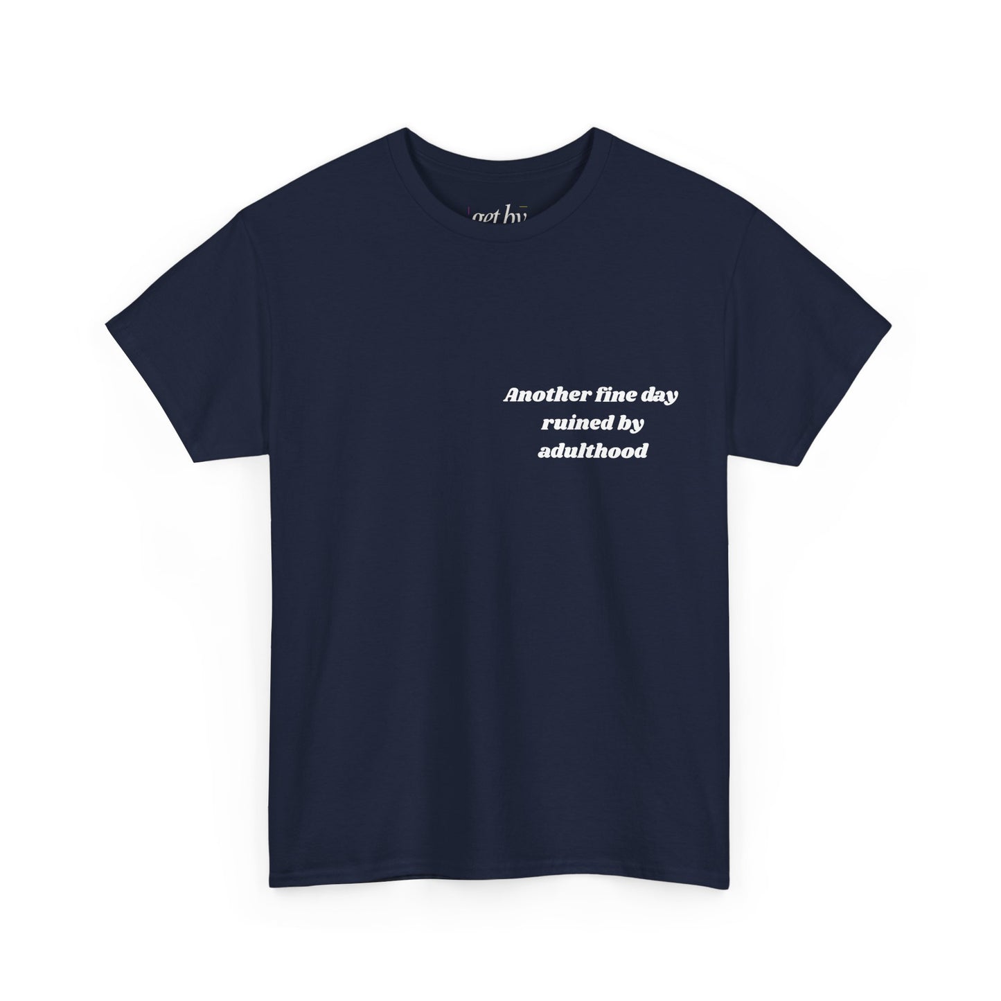 Unisex Heavy Cotton Tee - 'Another Fine Day Ruined by Adulthood' Graphic Shirt
