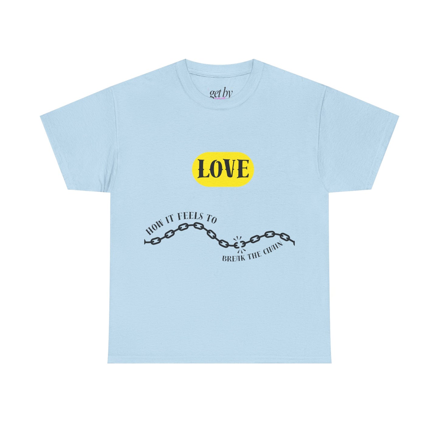 Unisex Heavy Cotton Tee - Love to Break the Chain | Motivational Statement Shirt