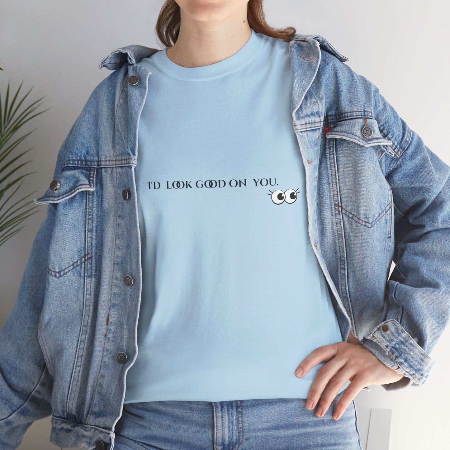 Unisex Heavy Cotton Tee - I'd Look Good On You Funny Graphic Shirt