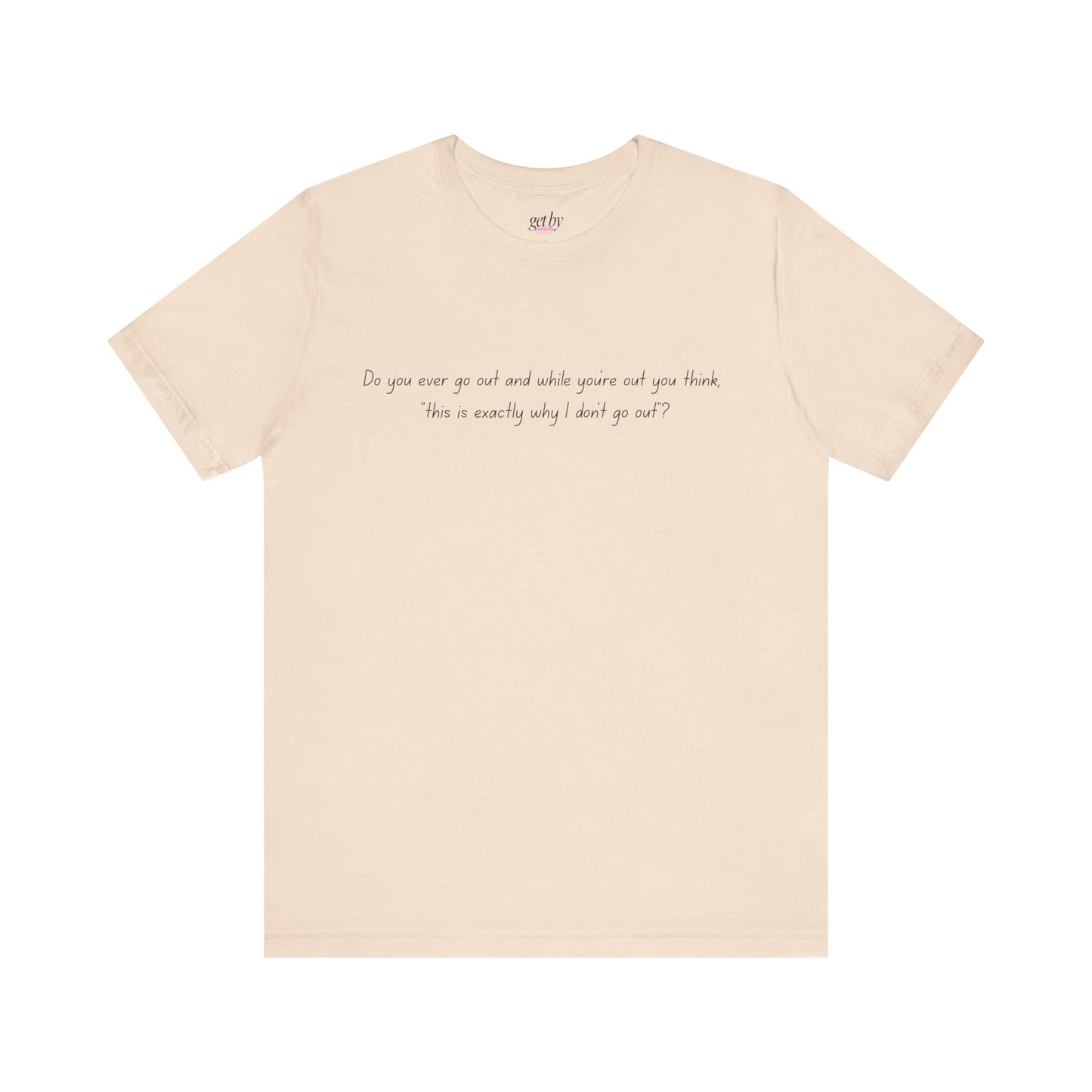 Casual Statement Tee - "This is Exactly Why I Don't Go Out"