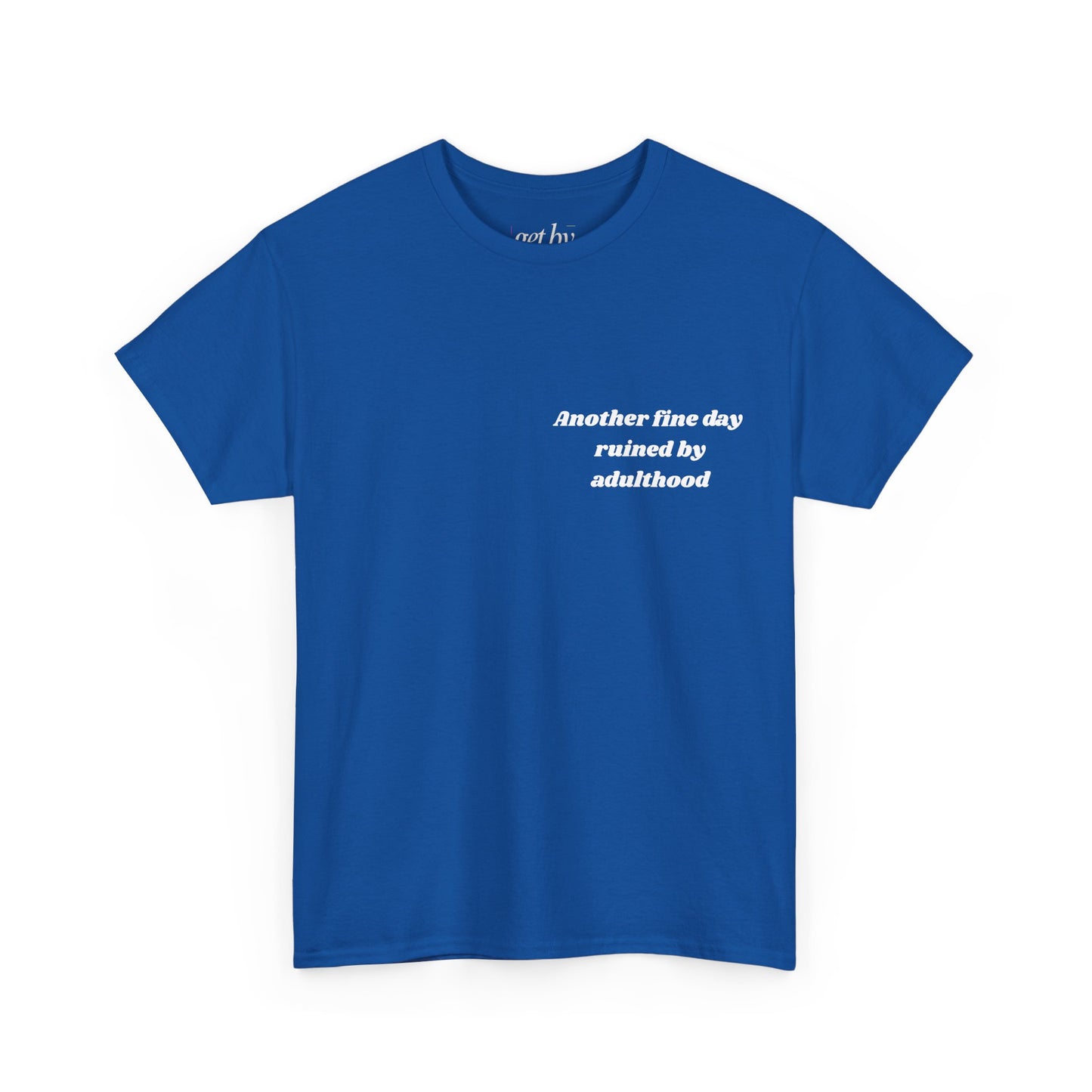 Unisex Heavy Cotton Tee - 'Another Fine Day Ruined by Adulthood' Graphic Shirt