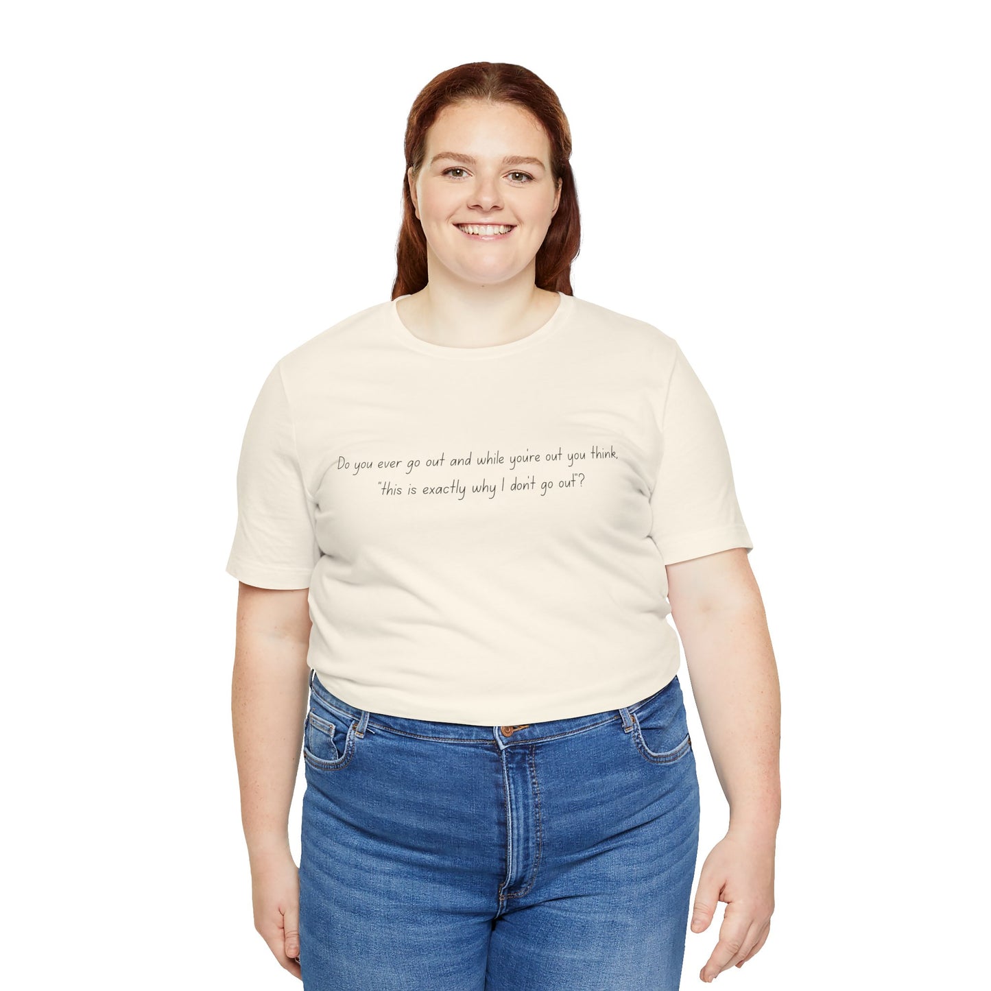 Casual Statement Tee - "This is Exactly Why I Don't Go Out"