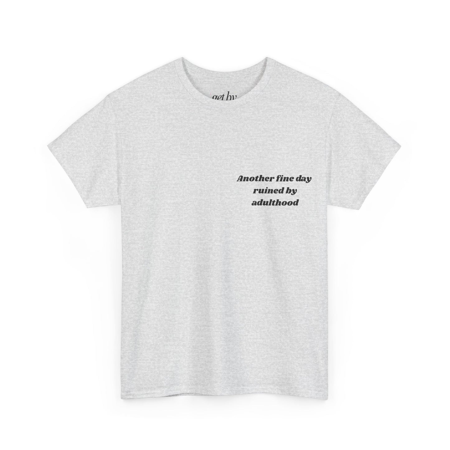 Unisex Heavy Cotton Tee - 'Another Fine Day Ruined by Adulthood' Graphic Shirt
