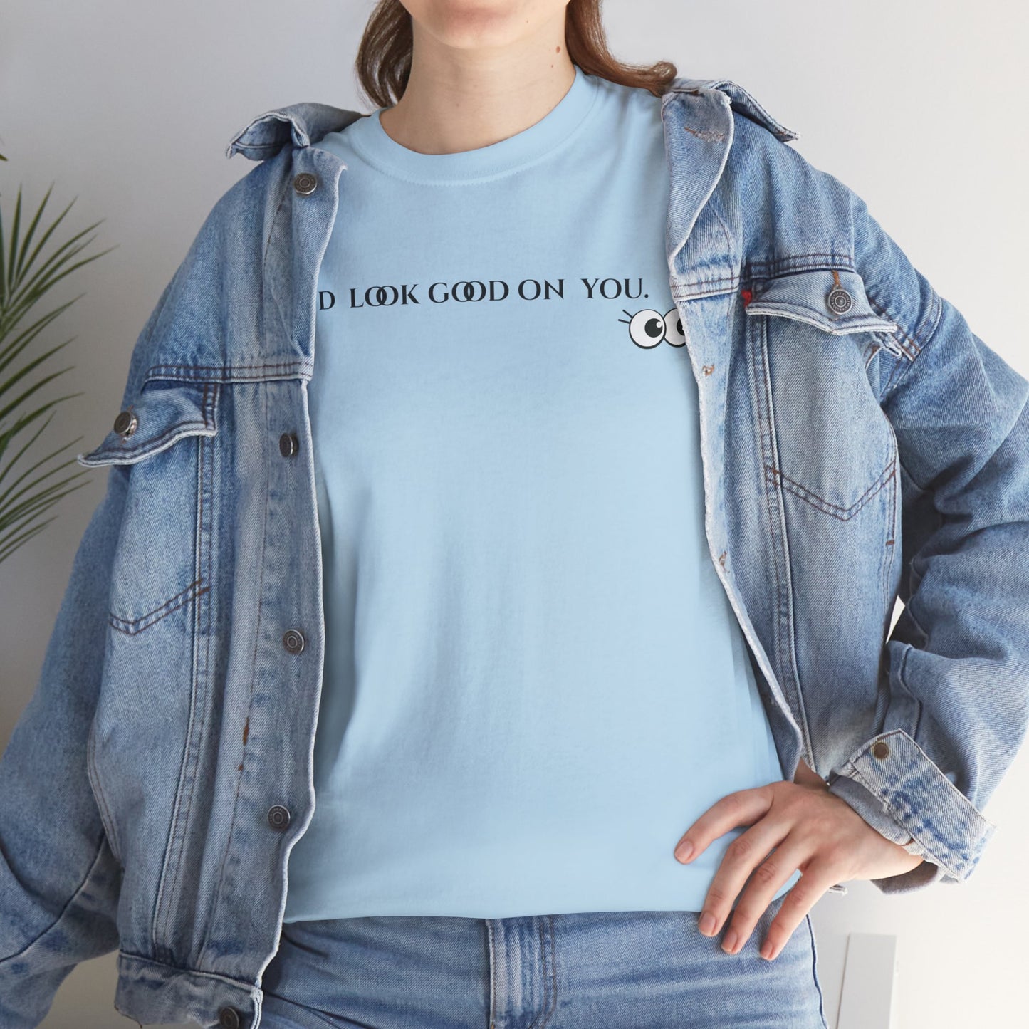 Unisex Heavy Cotton Tee - I'd Look Good On You Funny Graphic Shirt