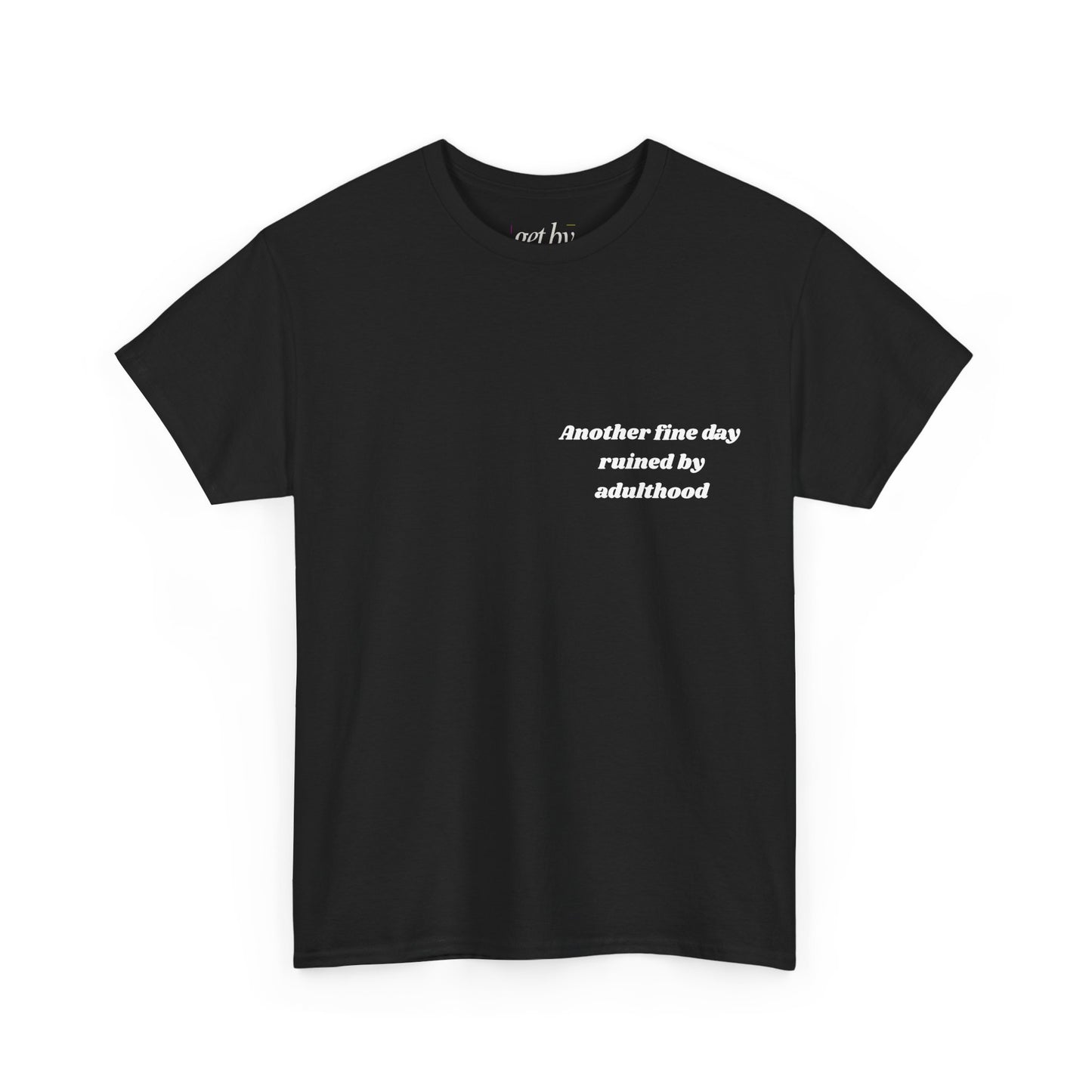 Unisex Heavy Cotton Tee - 'Another Fine Day Ruined by Adulthood' Graphic Shirt