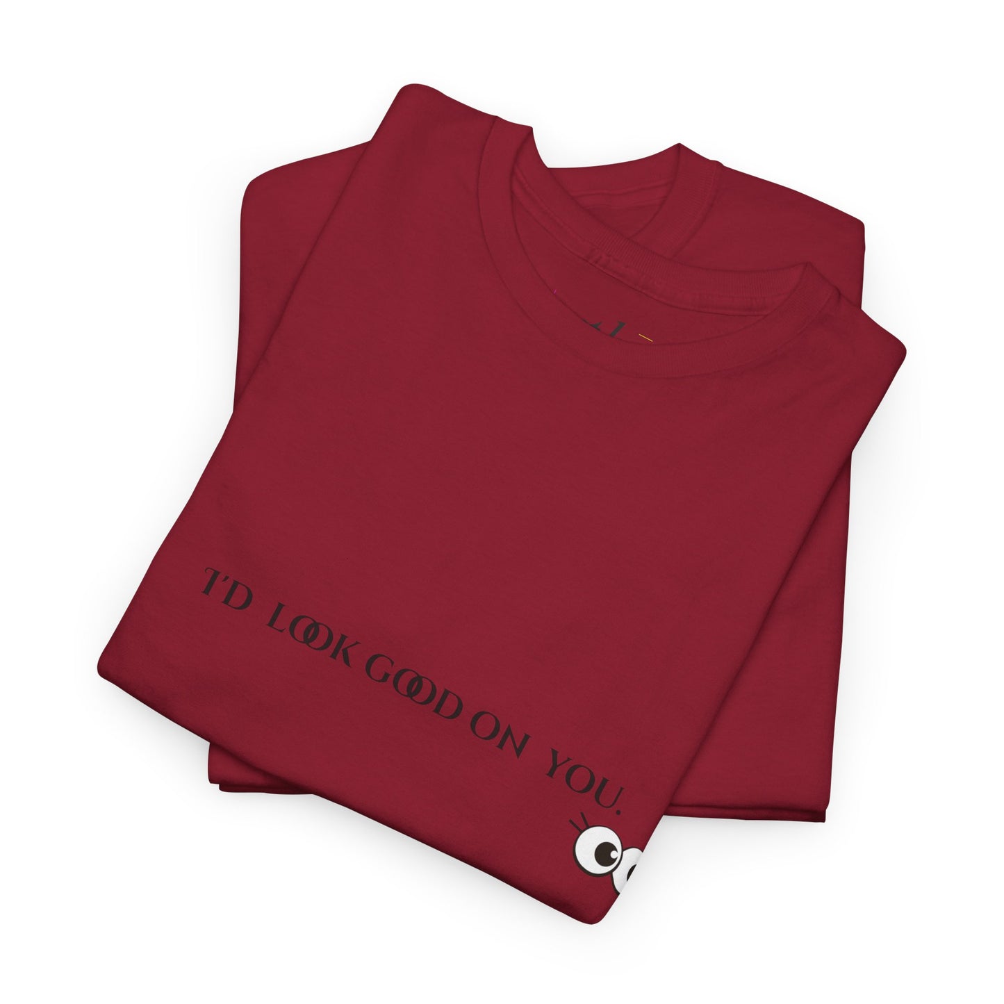 Unisex Heavy Cotton Tee - I'd Look Good On You Funny Graphic Shirt