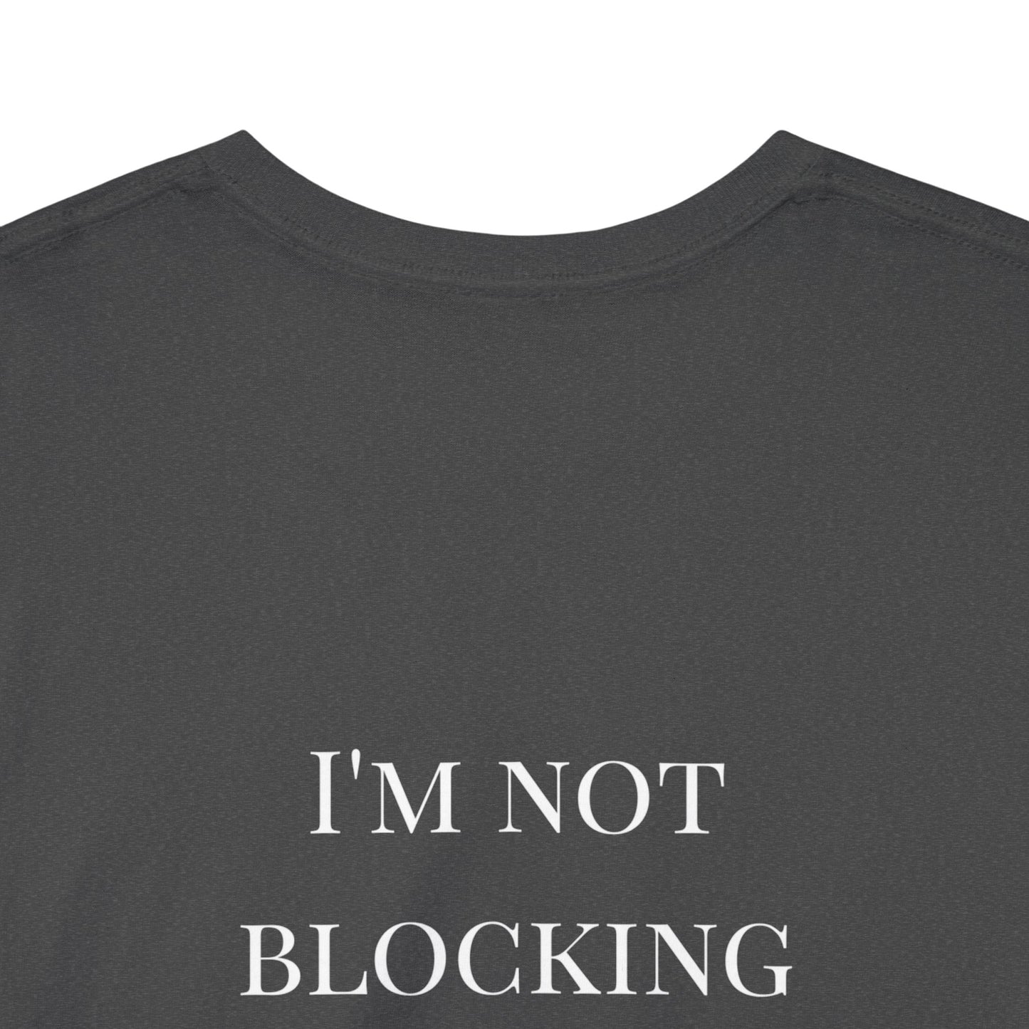 Feel-Good Unisex Heavy Cotton Tee - "I'm Not Blocking the View, I Am the View"