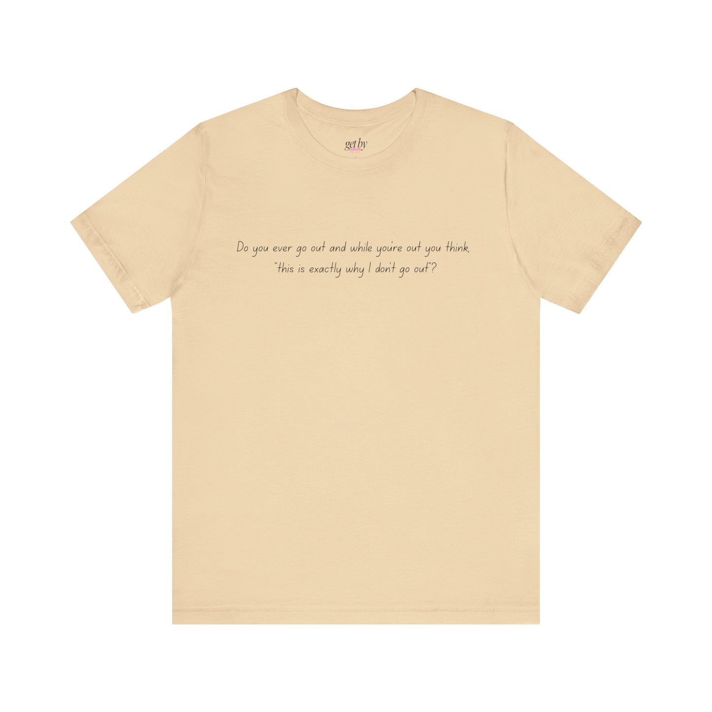 Casual Statement Tee - "This is Exactly Why I Don't Go Out"