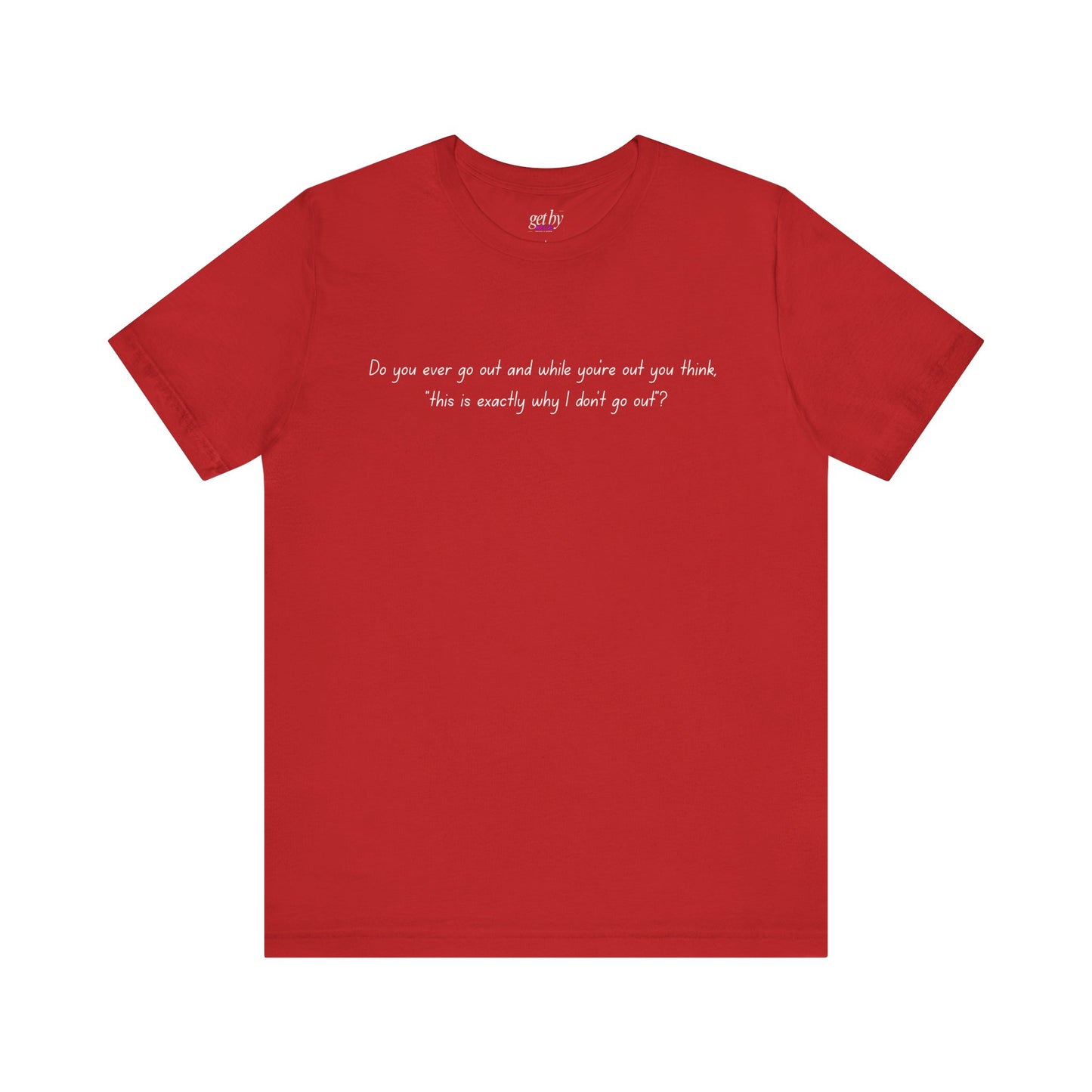 Casual Statement Tee - "This is Exactly Why I Don't Go Out"