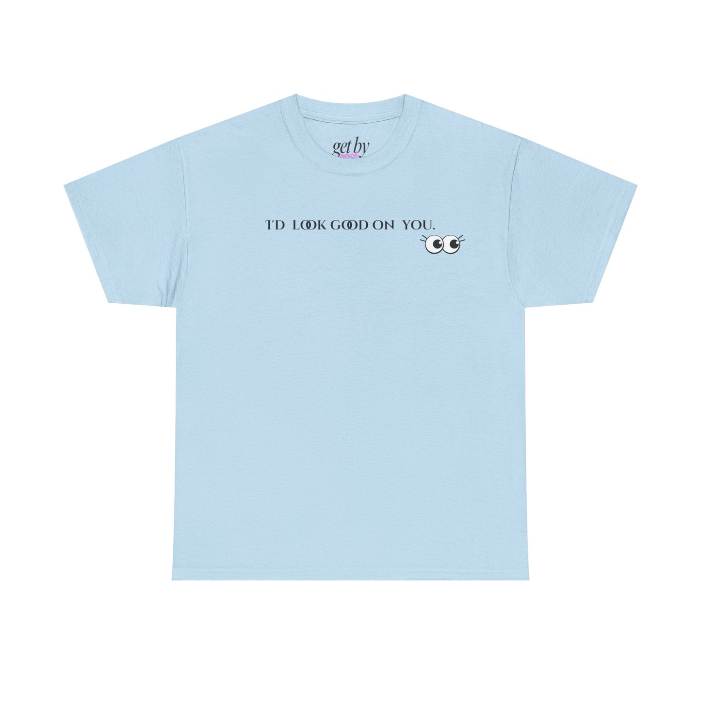 Unisex Heavy Cotton Tee - I'd Look Good On You Funny Graphic Shirt