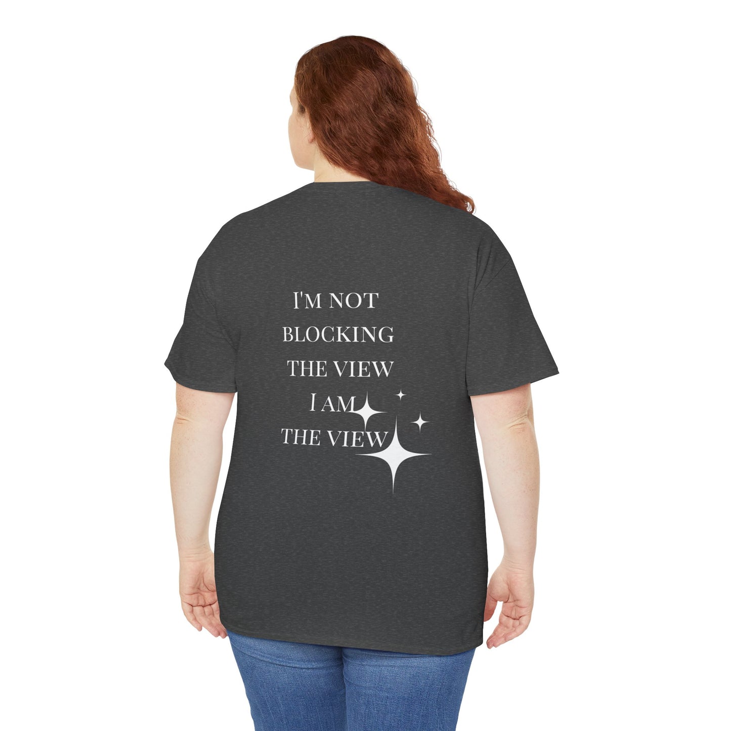 Feel-Good Unisex Heavy Cotton Tee - "I'm Not Blocking the View, I Am the View"