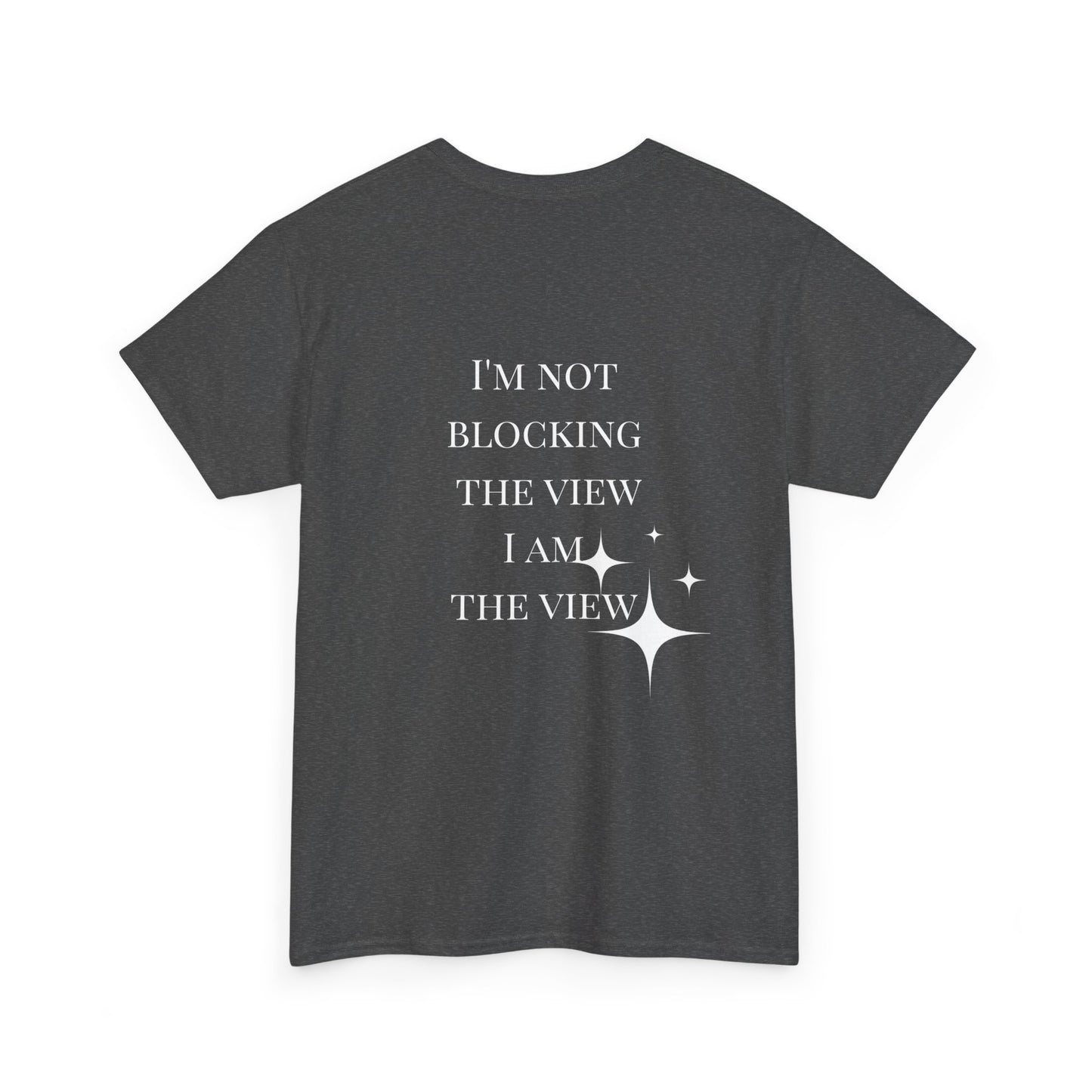 Feel-Good Unisex Heavy Cotton Tee - "I'm Not Blocking the View, I Am the View"