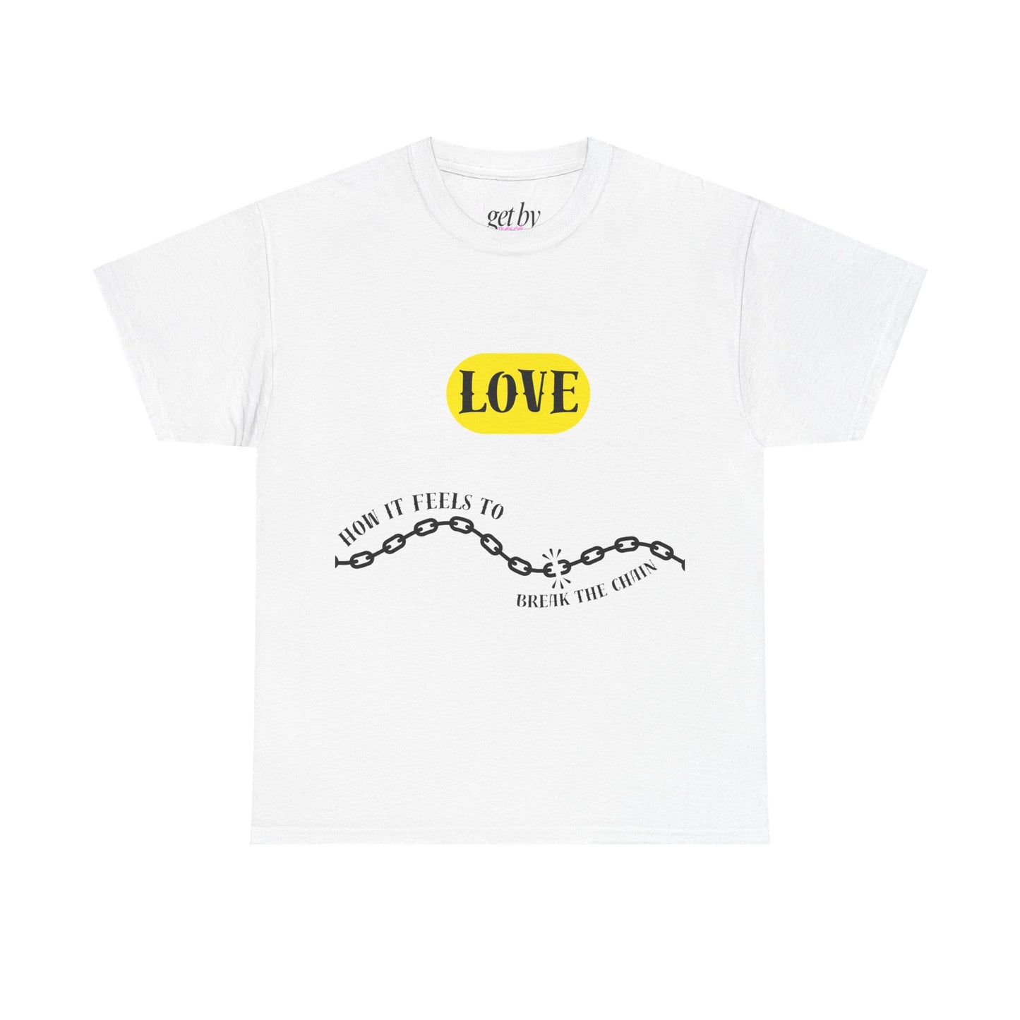 Unisex Heavy Cotton Tee - Love to Break the Chain | Motivational Statement Shirt