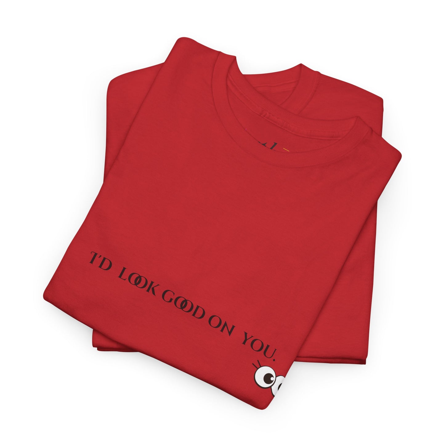 Unisex Heavy Cotton Tee - I'd Look Good On You Funny Graphic Shirt