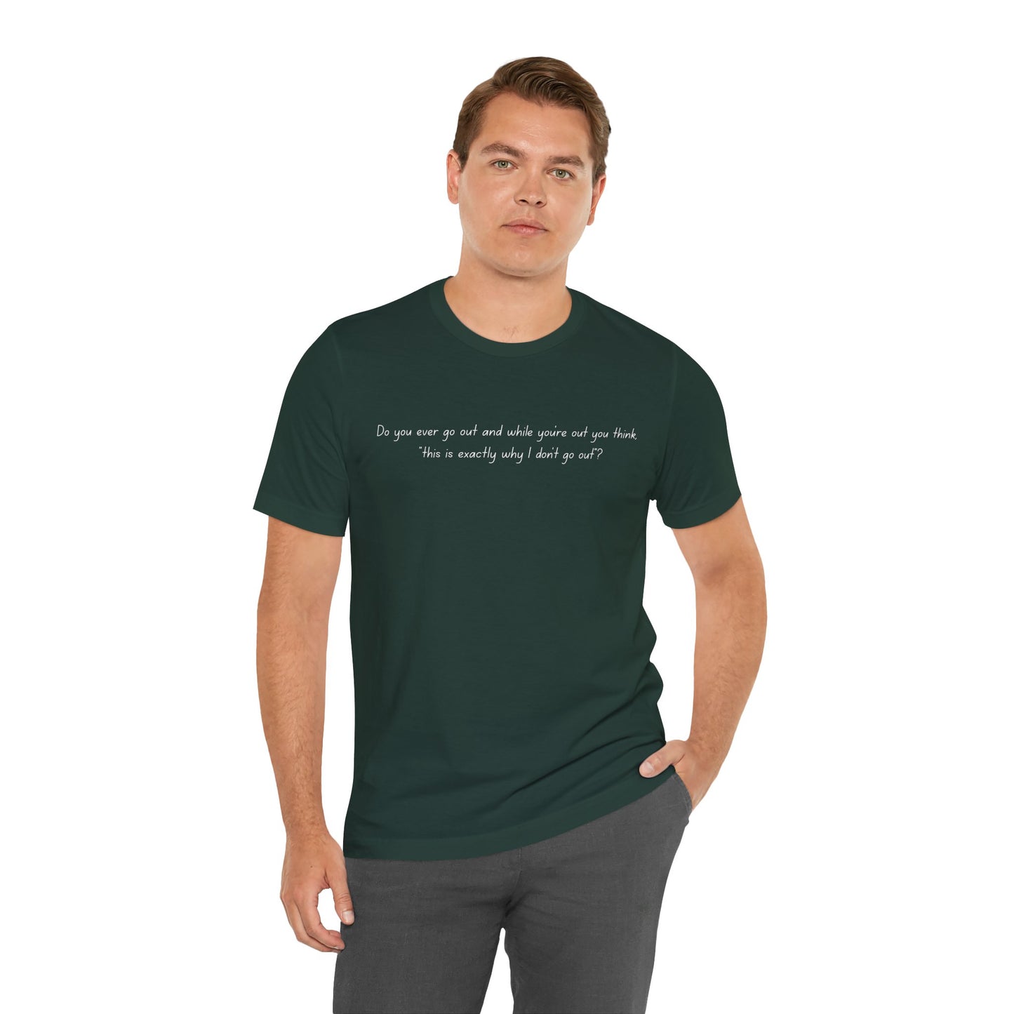 Casual Statement Tee - "This is Exactly Why I Don't Go Out"