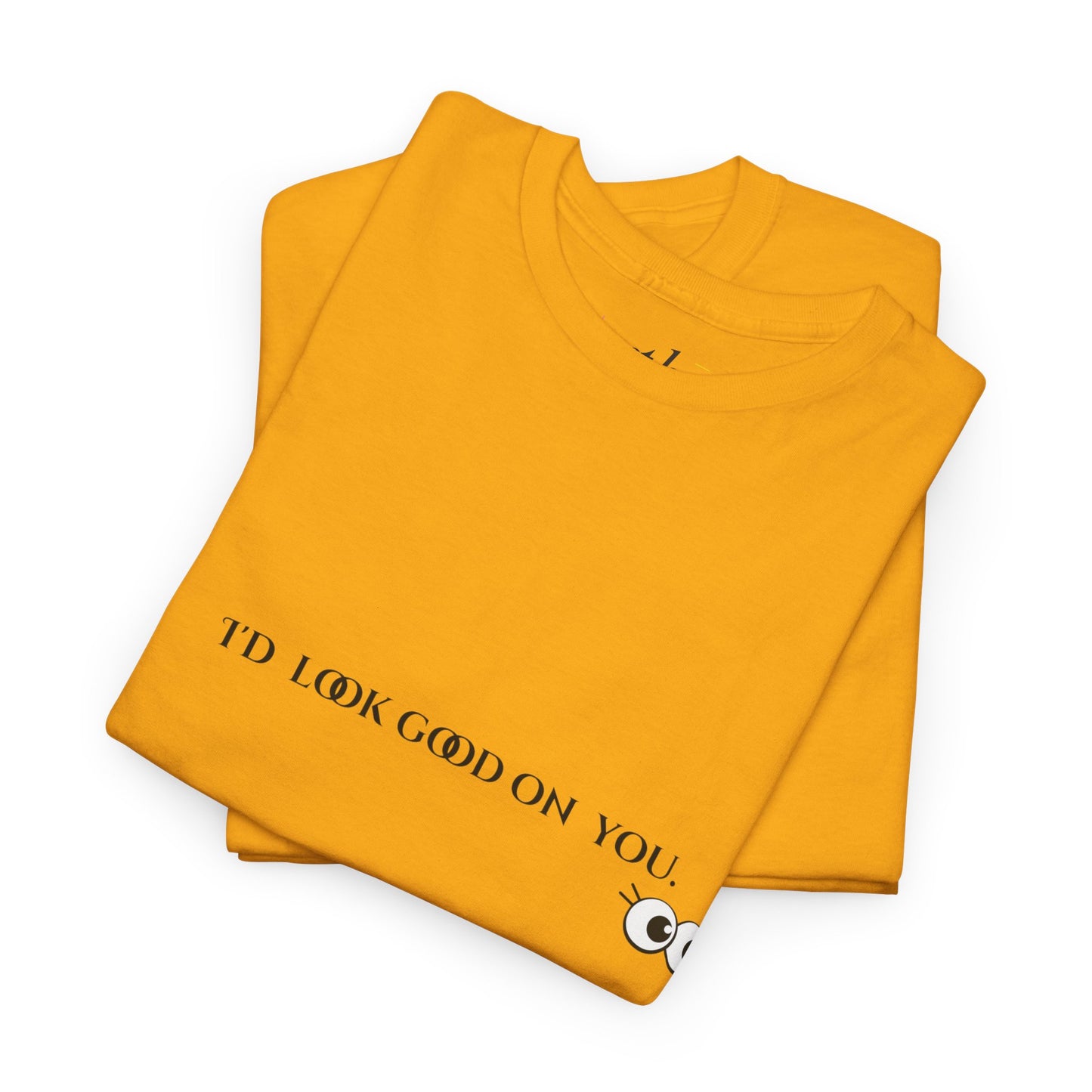 Unisex Heavy Cotton Tee - I'd Look Good On You Funny Graphic Shirt