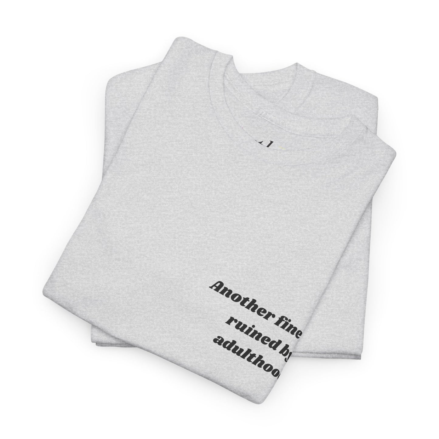 Unisex Heavy Cotton Tee - 'Another Fine Day Ruined by Adulthood' Graphic Shirt