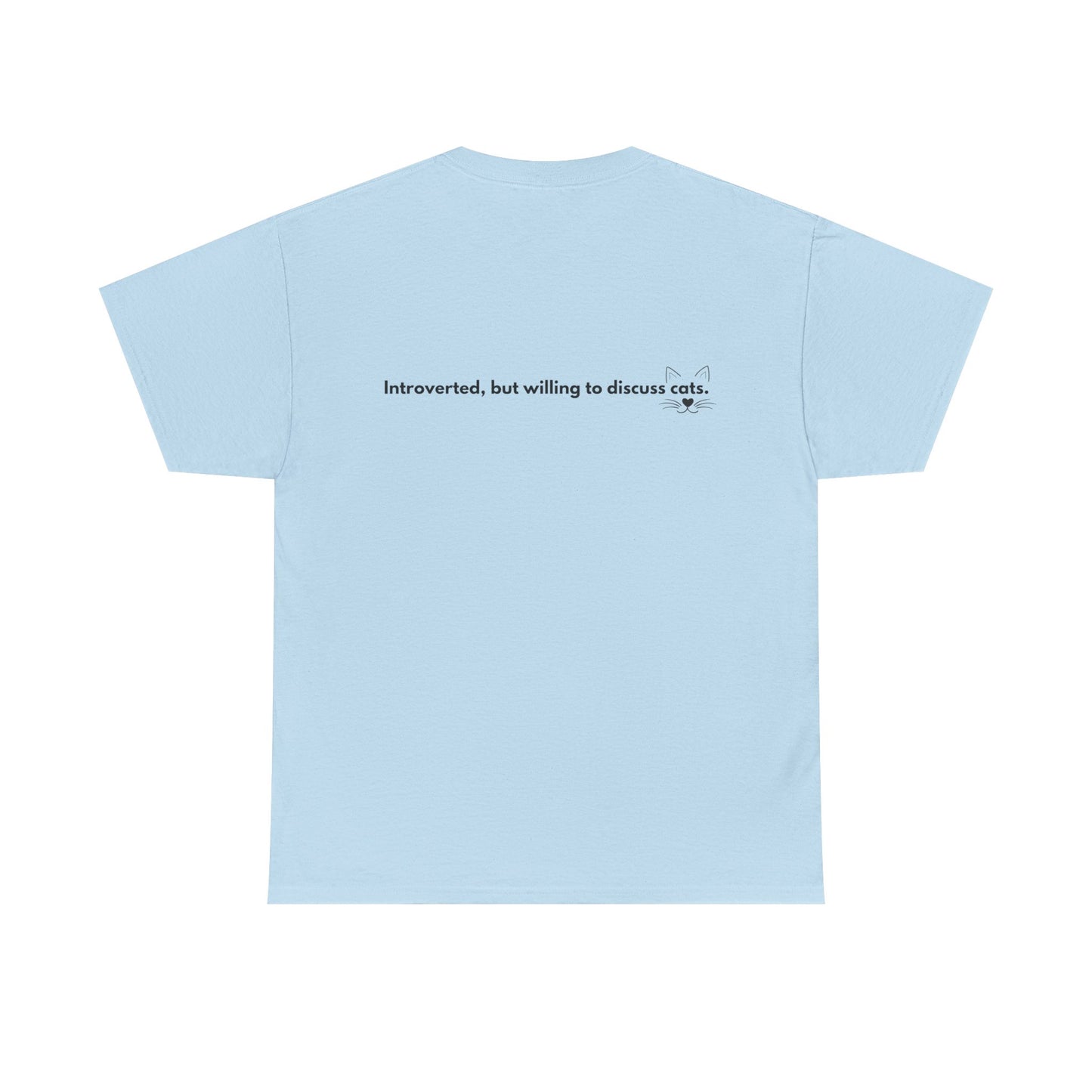 Cute Cat Lover Unisex Tee - "Meow" & "Introverted, but willing to discuss cats"