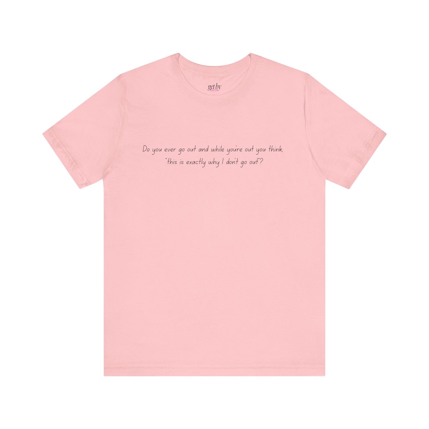 Casual Statement Tee - "This is Exactly Why I Don't Go Out"