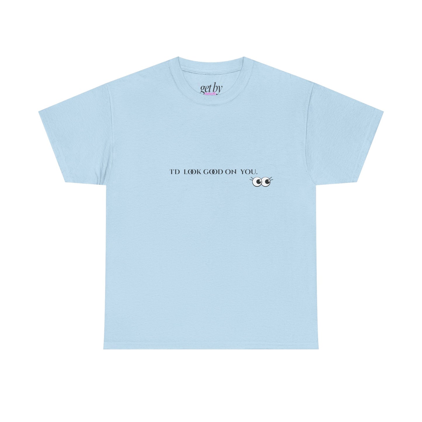 Unisex Heavy Cotton Tee - I'd Look Good On You Funny Graphic Shirt