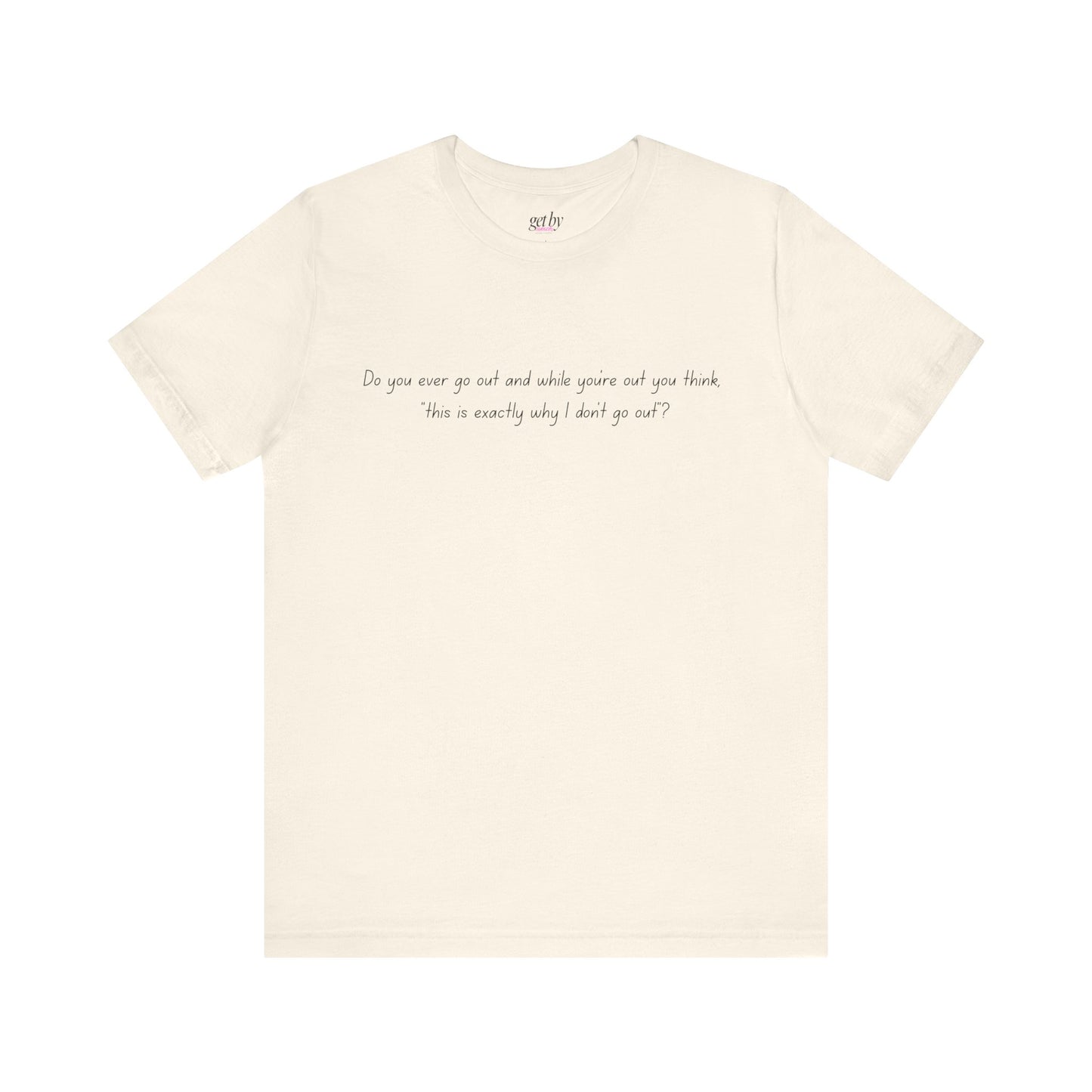 Casual Statement Tee - "This is Exactly Why I Don't Go Out"