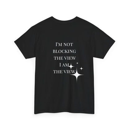 Feel-Good Unisex Heavy Cotton Tee - "I'm Not Blocking the View, I Am the View"