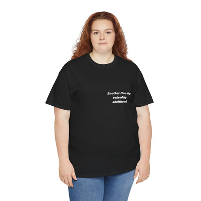 Unisex Heavy Cotton Tee - 'Another Fine Day Ruined by Adulthood' Graphic Shirt