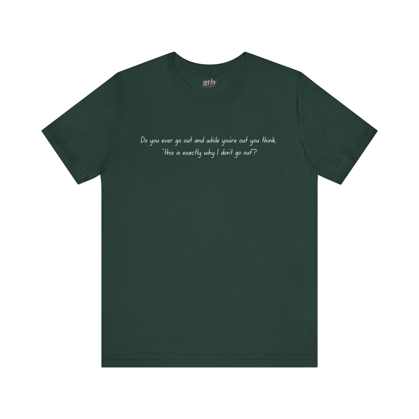 Casual Statement Tee - "This is Exactly Why I Don't Go Out"