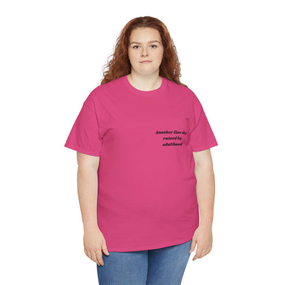 Unisex Heavy Cotton Tee - 'Another Fine Day Ruined by Adulthood' Graphic Shirt