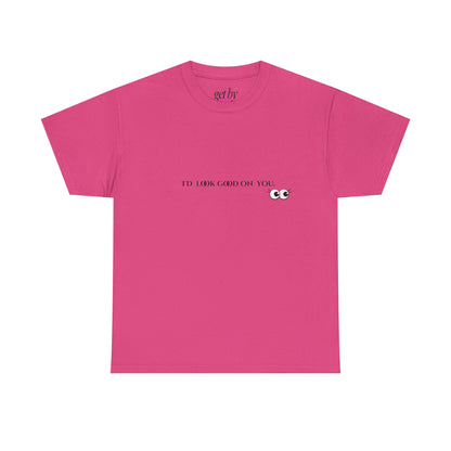 Unisex Heavy Cotton Tee - I'd Look Good On You Funny Graphic Shirt