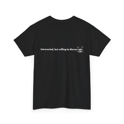 Cute Cat Lover Unisex Tee - "Meow" & "Introverted, but willing to discuss cats"