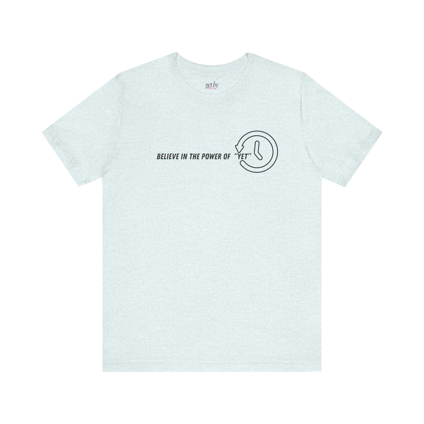 Believe in the Power of Yet - Unisex Jersey Tee