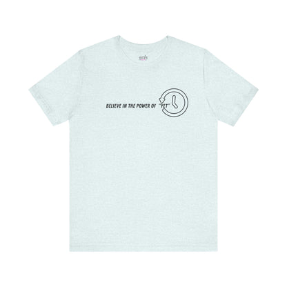 Believe in the Power of Yet - Unisex Jersey Tee