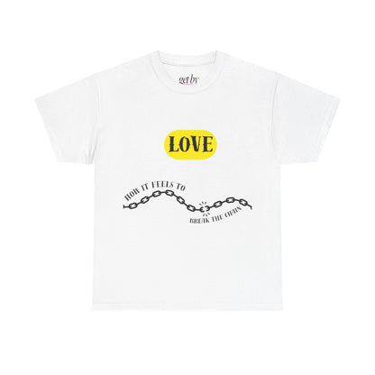 Unisex Heavy Cotton Tee - Love to Break the Chain | Motivational Statement Shirt