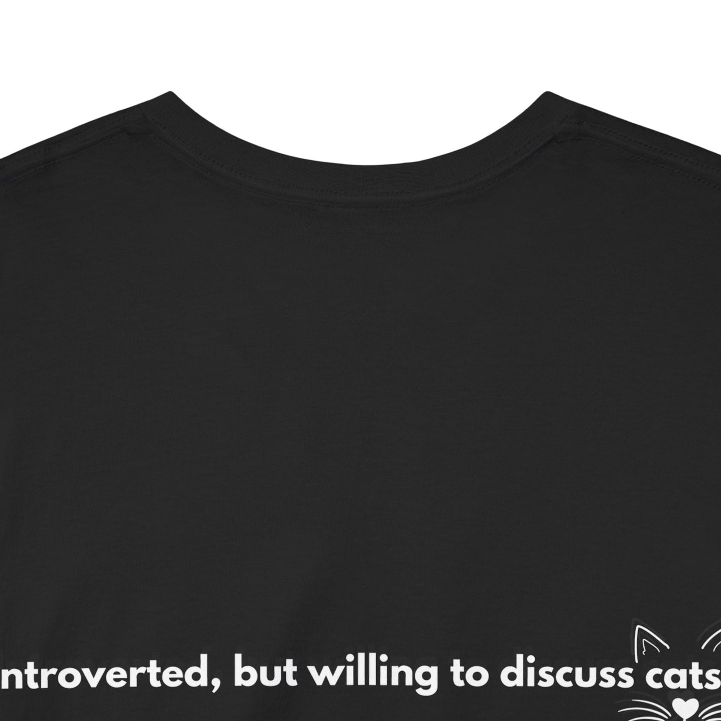 Cute Cat Lover Unisex Tee - "Meow" & "Introverted, but willing to discuss cats"