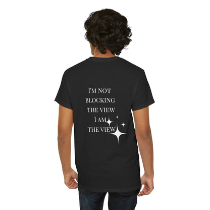 Feel-Good Unisex Heavy Cotton Tee - "I'm Not Blocking the View, I Am the View"