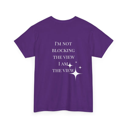 Feel-Good Unisex Heavy Cotton Tee - "I'm Not Blocking the View, I Am the View"