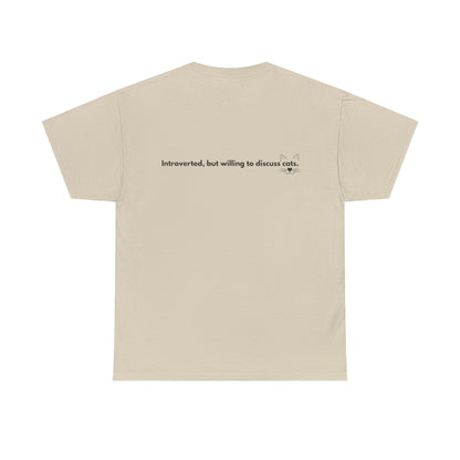 Cute Cat Lover Unisex Tee - "Meow" & "Introverted, but willing to discuss cats"