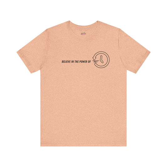 Believe in the Power of Yet - Unisex Jersey Tee