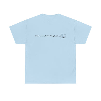 Cute Cat Lover Unisex Tee - "Meow" & "Introverted, but willing to discuss cats"