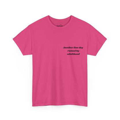 Unisex Heavy Cotton Tee - 'Another Fine Day Ruined by Adulthood' Graphic Shirt
